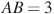 AB = 3