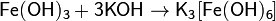 \mathsf{Fe(OH)_3 + 3KOH \rightarrow K_3[Fe(OH)_6]}