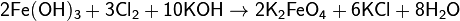 \mathsf{2Fe(OH)_3 + 3Cl_2 + 10KOH\rightarrow 2K_2FeO_4 + 6KCl + 8H_2O}