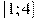 [1;4]