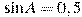\sin A = 0,5