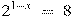 {{2}^{1-x}}~=~8