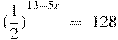{{(\frac{1}{2})}^{13-5x}}~=~128