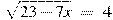 \sqrt{23-7x}~=~4