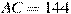 AC=144