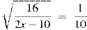 \sqrt{\frac{16}{2x-10}}~=~\frac{1}{10}