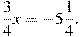 \frac{3}{4}x=-5\frac{1}{4}.