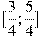 [\frac{3}{4};\frac{5}{4}]