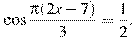 \cos\frac{\pi(2x-7)}{3}=\frac12.
