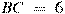 BC~=~6