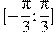 [-\frac{\pi }{3};\frac{\pi }{3}]