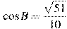 \cos B = \frac{\sqrt{51}}{10}