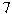 7 