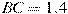 BC = 1.4