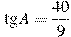 \tg A = \frac{40 }{9}