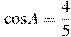 \cos A = \frac{4}{5}