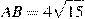 AB = 4 \sqrt{15}