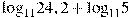 {{\log }_{11}}24,2+{{\log }_{11}}5