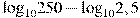 {{\log }_{10}}250-{{\log }_{10}}2,5