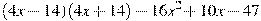 (4x-14)(4x+14)-16x^2 +10x -47