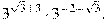 3^{\sqrt{3}+3} \cdot 3^{-2 - \sqrt{3}}.