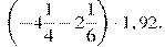 \left(-4\frac{1}{4}-2\frac{1}{6}\right)\cdot1,92.