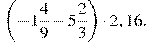 \left(-1\frac{4}{9}-5\frac{2}{3}\right)\cdot2,16.