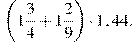 \left(1\frac{3}{4}+1\frac{2}{9}\right)\cdot1,44.