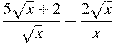 \frac{5\sqrt{x}+2}{\sqrt{x}}-\frac{2\sqrt{x}}{x}