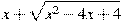 x+\sqrt{x^2-4x+4}