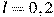 l =0,2