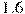 1.6