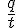 \ \frac{q}{t}
