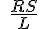 \ \frac{RS}{L}