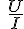 \ \frac{U}{I}