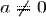a \ne 0