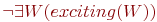 \neg \exists W(exciting(W))