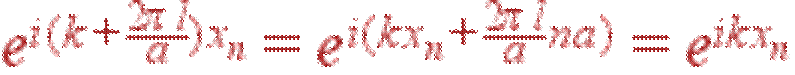 e^{i(k+\frac{2\pi l}{a})x_n}=e^{i(kx_n+\frac{2\pi l}{a}na)}=e^{ikx_n}