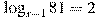 \log_{x -1} 81=2