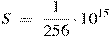S~=~\frac{1}{256}\cdot {{10}^{15}}