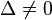 \Delta\ne0
