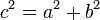 c^2 = a^2 + b^2\,