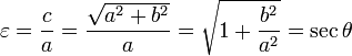 \varepsilon = \frac{c}{a} = \frac{\sqrt{a^{2} + b^{2}}}{a} = \sqrt{1 + \frac{b^{2}}{a^{2}}} = \sec \theta

