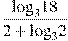 \frac{{{\log }_{3}}18}{2+{{\log }_{3}}2}
