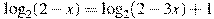 \log_2 (2 -x)=\log_2 (2 -3x) +1