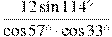 frac{12sin114^{circ}}{cos57^{circ}cdot