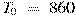 T_0~=~860