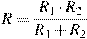 R=\frac{R_1\cdot R_2}{R_1+R_2}