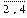 \frac{}{^2\cdot {{}^{4}}}
