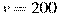 v=200